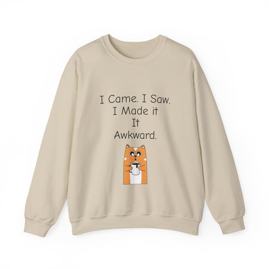 Awkward Cat Sweatshirt — "I Came. I Saw. I Made It It Awkward." Cute Funny Crewneck