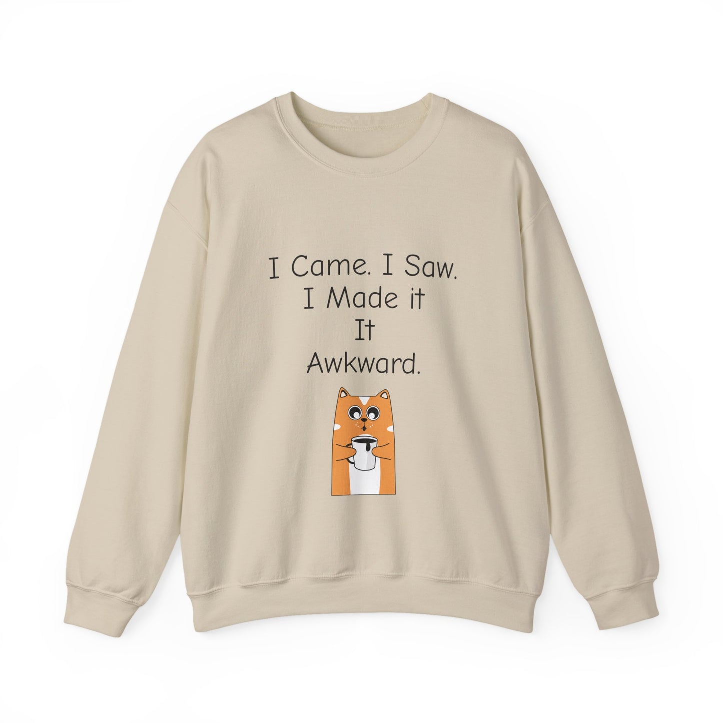 Awkward Cat Sweatshirt — "I Came. I Saw. I Made It It Awkward." Cute Funny Crewneck