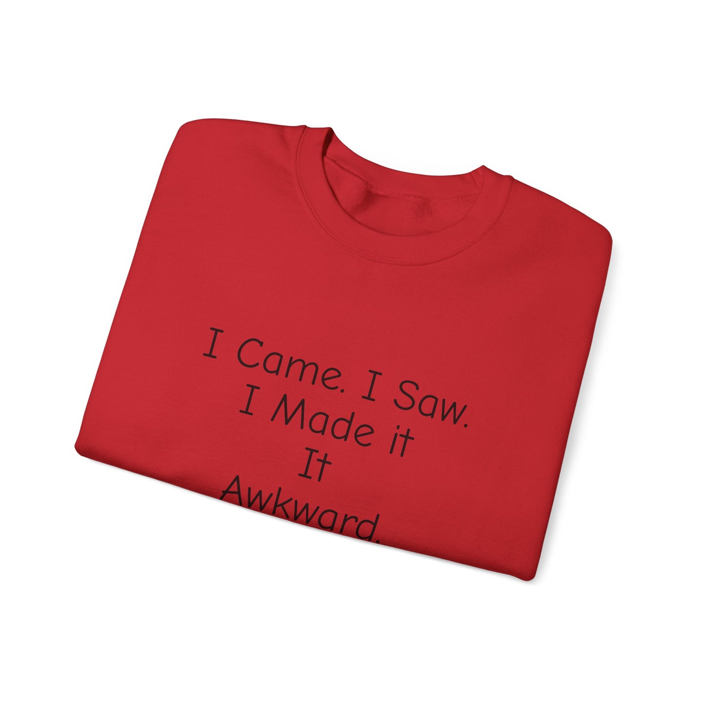 Awkward Cat Sweatshirt — "I Came. I Saw. I Made It It Awkward." Cute Funny Crewneck