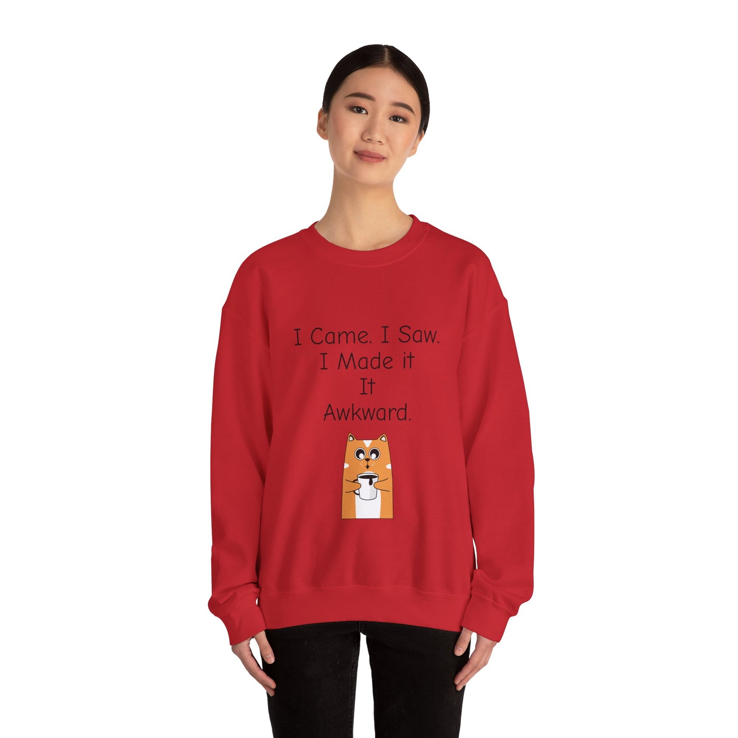 Awkward Cat Sweatshirt — "I Came. I Saw. I Made It It Awkward." Cute Funny Crewneck