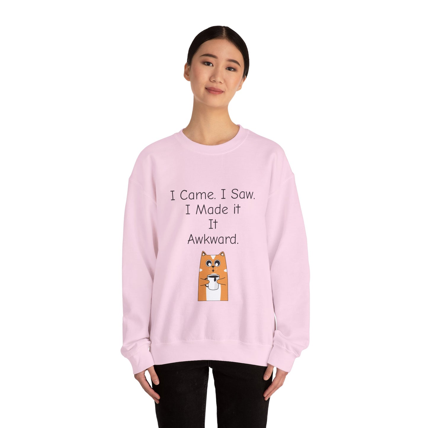 Awkward Cat Sweatshirt — "I Came. I Saw. I Made It It Awkward." Cute Funny Crewneck