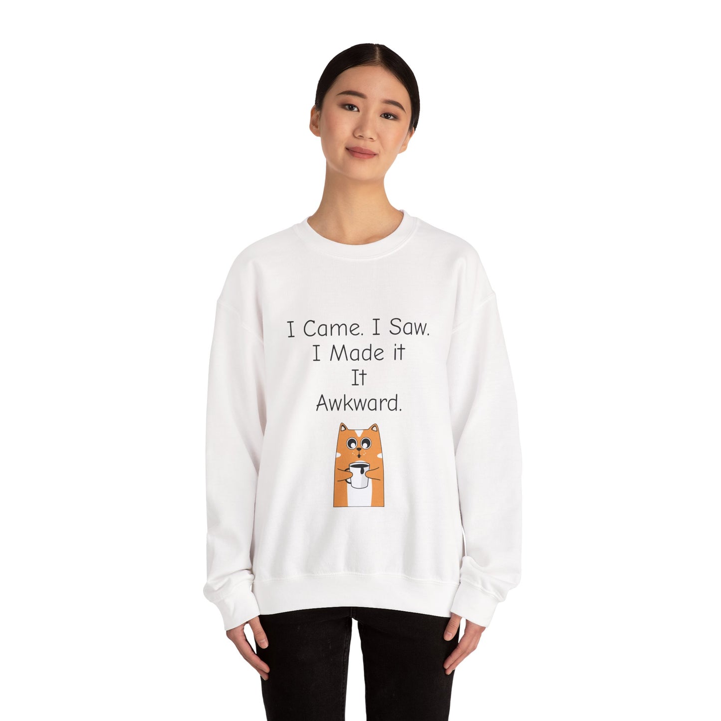 Awkward Cat Sweatshirt — "I Came. I Saw. I Made It It Awkward." Cute Funny Crewneck