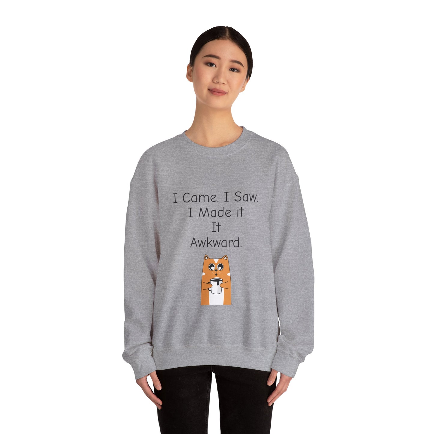 Awkward Cat Sweatshirt — "I Came. I Saw. I Made It It Awkward." Cute Funny Crewneck