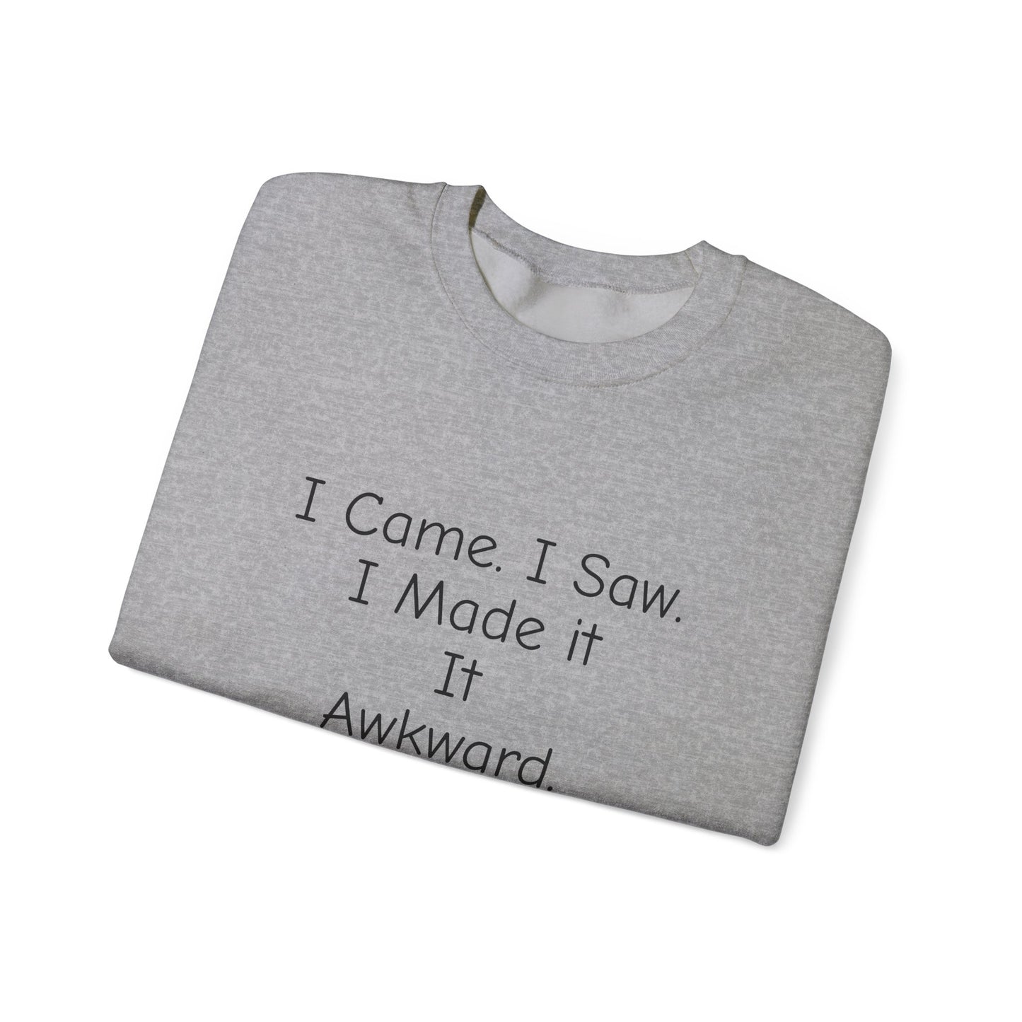 Awkward Cat Sweatshirt — "I Came. I Saw. I Made It It Awkward." Cute Funny Crewneck