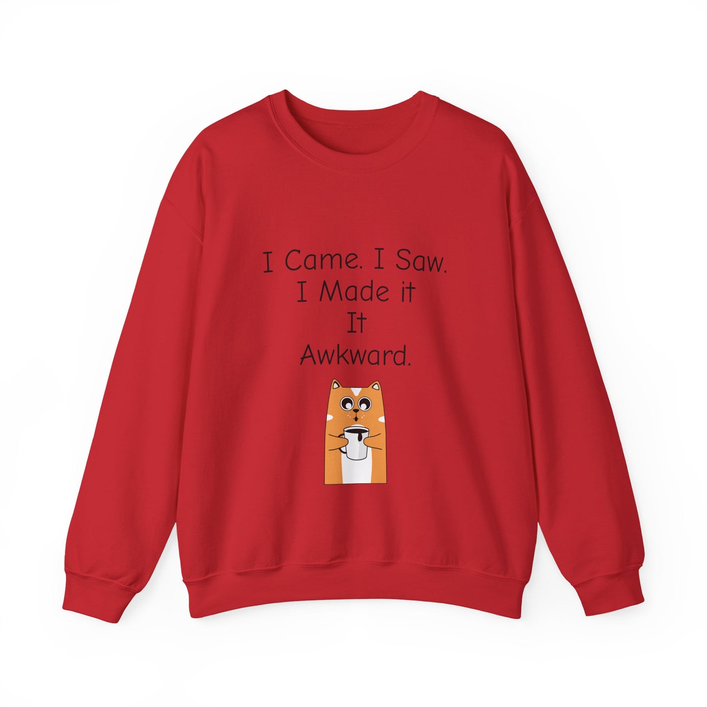 Awkward Cat Sweatshirt — "I Came. I Saw. I Made It It Awkward." Cute Funny Crewneck