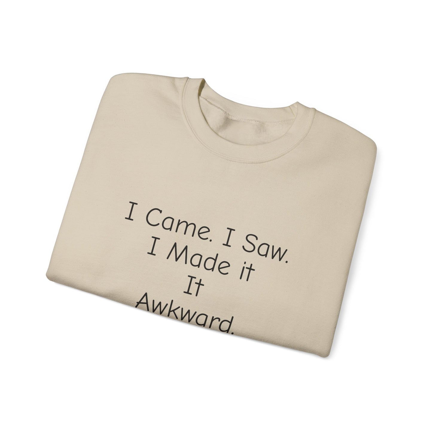 Awkward Cat Sweatshirt — "I Came. I Saw. I Made It It Awkward." Cute Funny Crewneck