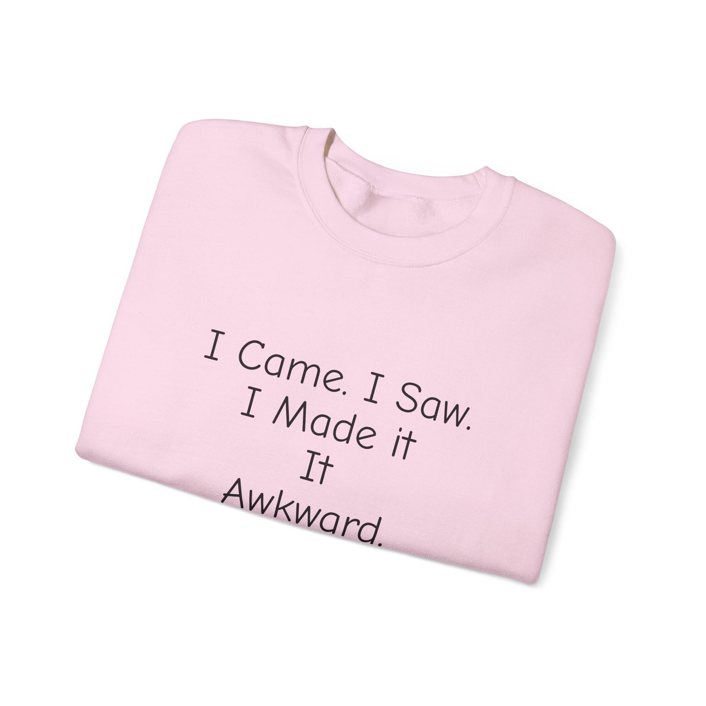 Awkward Cat Sweatshirt — "I Came. I Saw. I Made It It Awkward." Cute Funny Crewneck