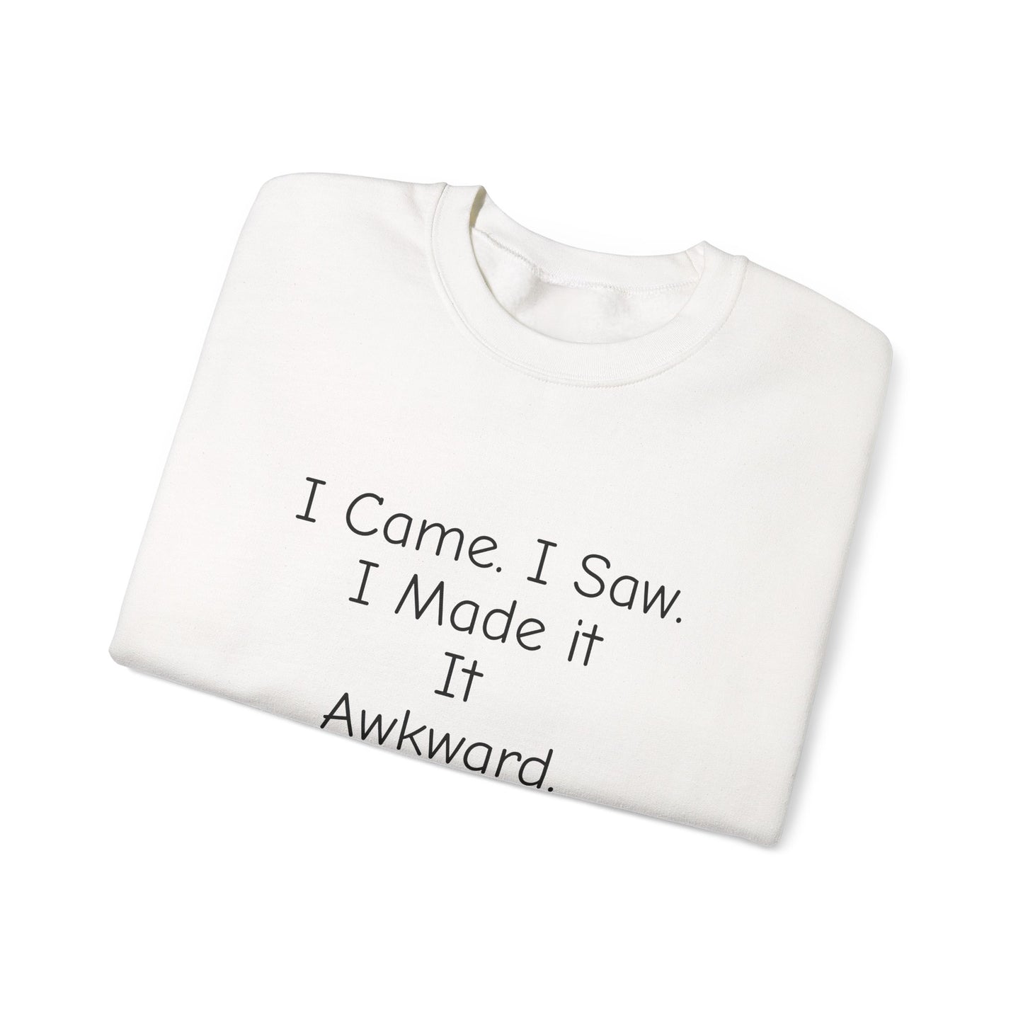 Awkward Cat Sweatshirt — "I Came. I Saw. I Made It It Awkward." Cute Funny Crewneck