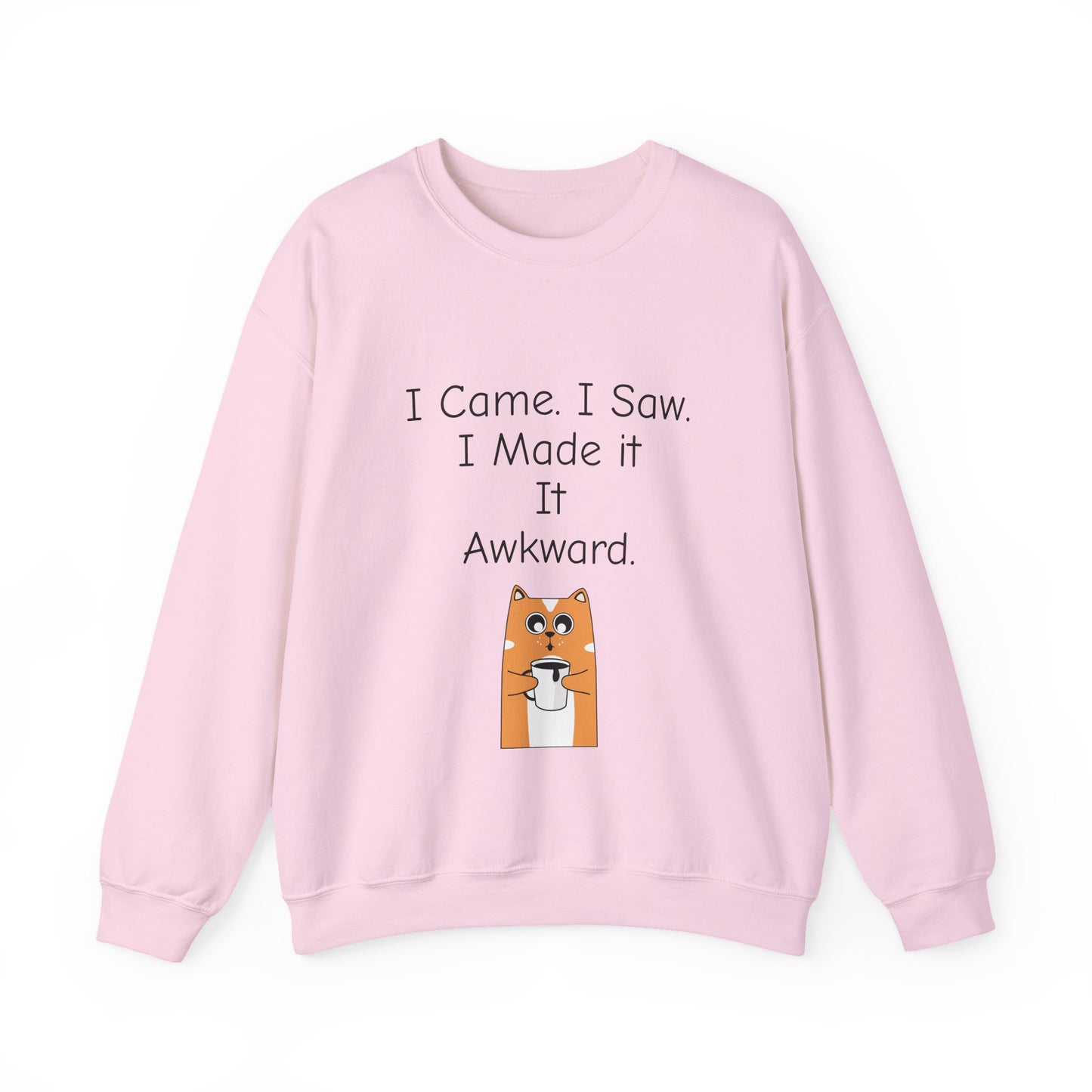 Awkward Cat Sweatshirt — "I Came. I Saw. I Made It It Awkward." Cute Funny Crewneck
